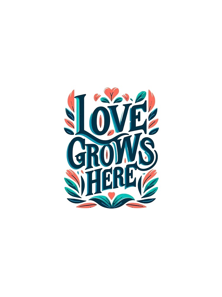 Love Grows Here - Whimsical and Heartwarming Design for Home and Gifts by harmzk90