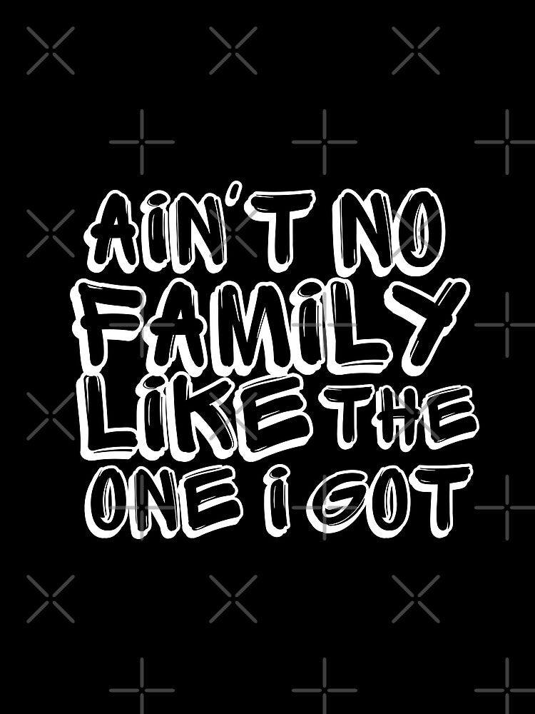Ain't no family like the one i got by RecStore