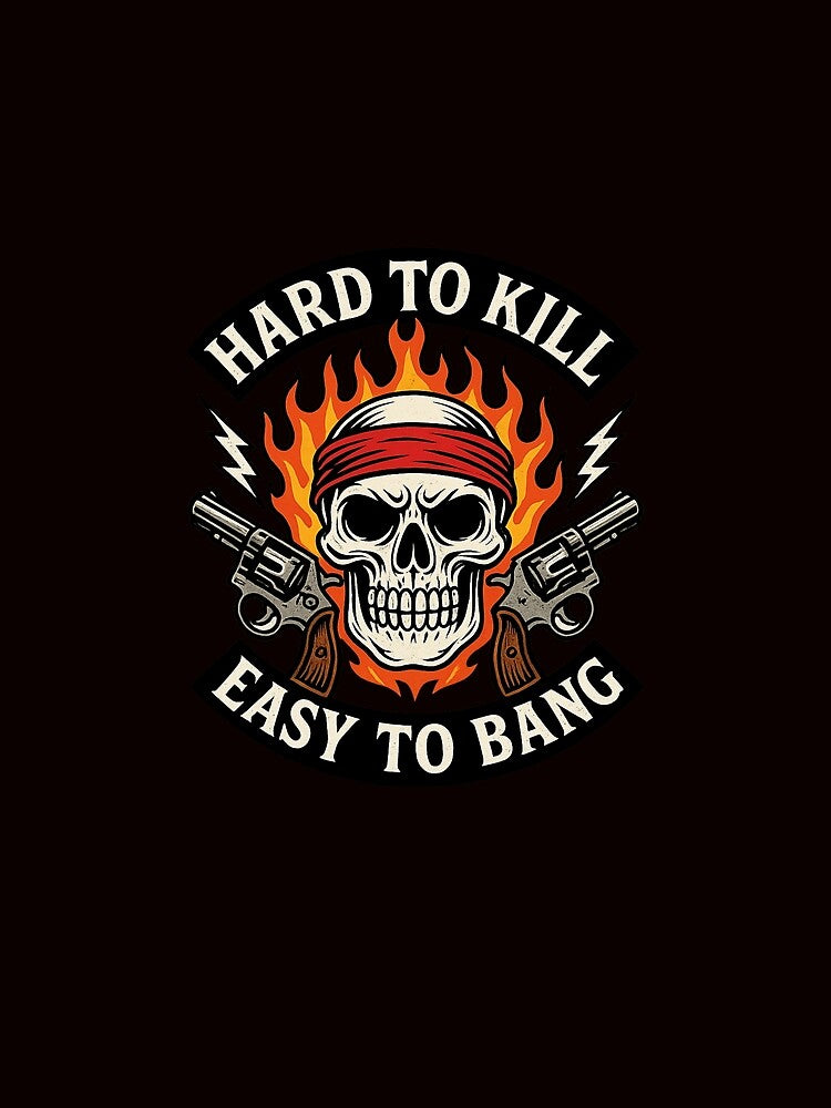 Hard to Kill Easy to Bang – Badass Skull Biker Tattoo Design by FrameFlow
