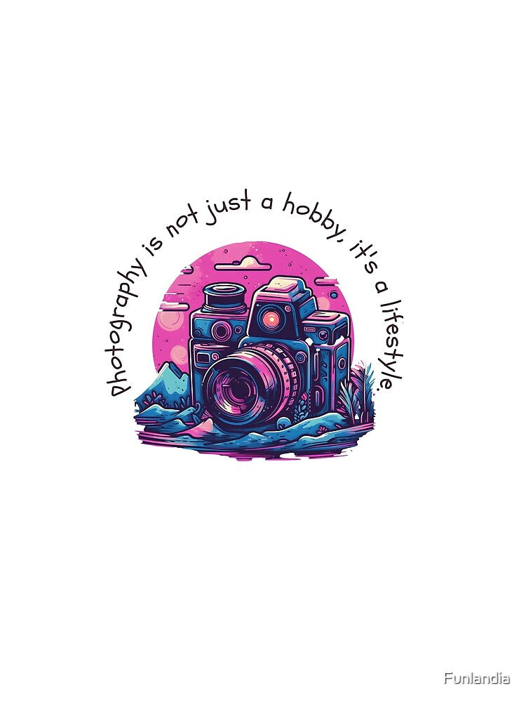 Photography is not just a hobby, it's a lifestyle | Funny Photography Pun by Funlandia