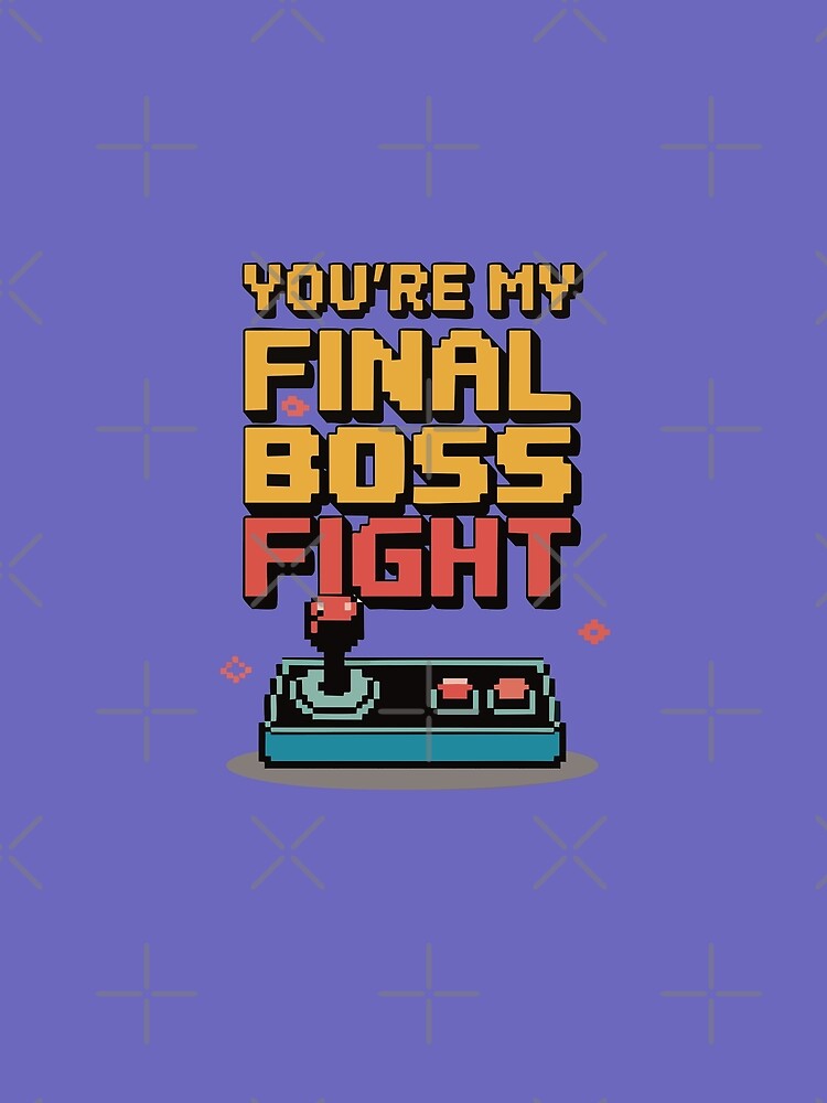 You're My Final Boss Fight 8-Bit by CrownedCanvas