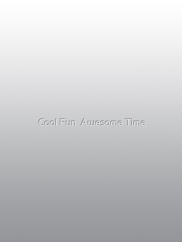 Grey and White Gradient by Cool Fun  Awesome Time
