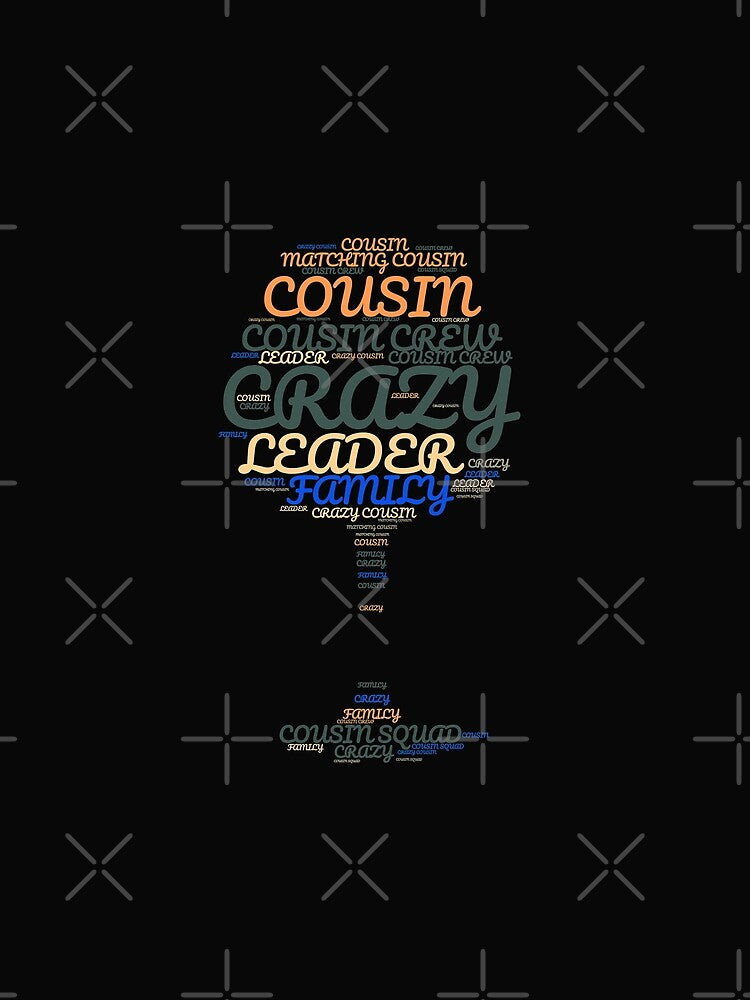 Crazy Cousin Squad by Built After 5