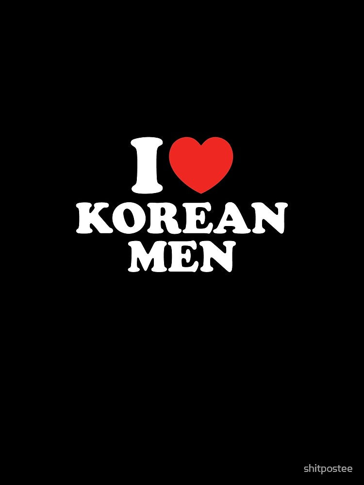 I Love Korean Men by shitpostee