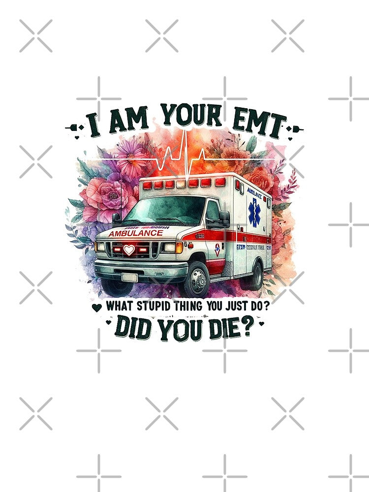 Funny Emt I am Your Emt by devonclemon