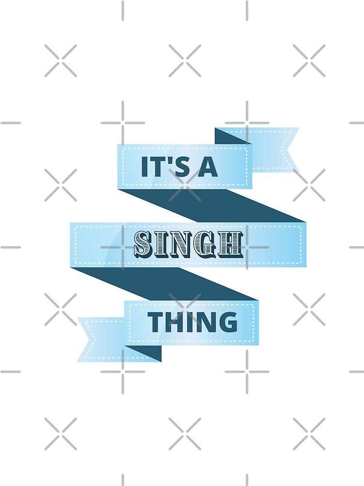 Its A Singh Thing Surname Design by Gramsta