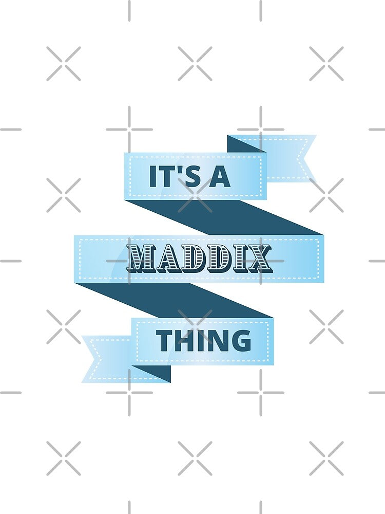 Its A Maddix Thing Surname Design by Gramsta