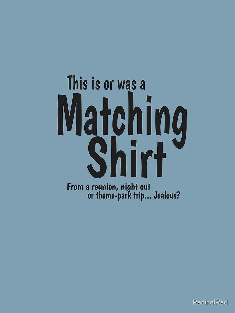 Matching Shirt by RadicalRad