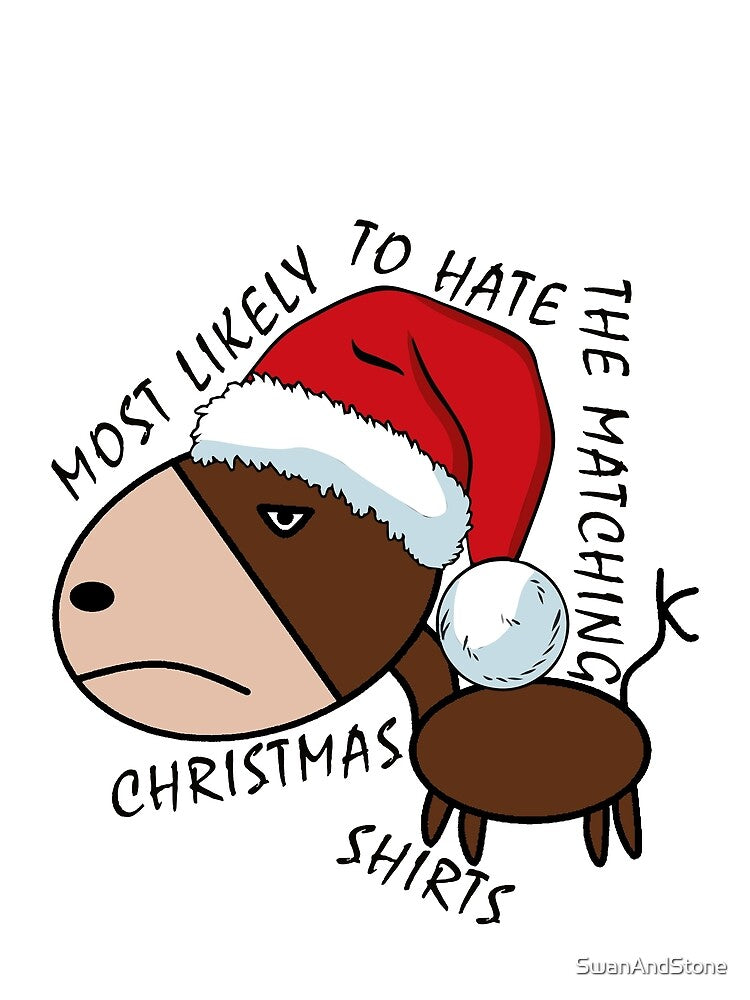 Most Likely To Hate The Matching Christmas Shirts Funny And Sarcastic Xmas Donkey by SwanAndStone