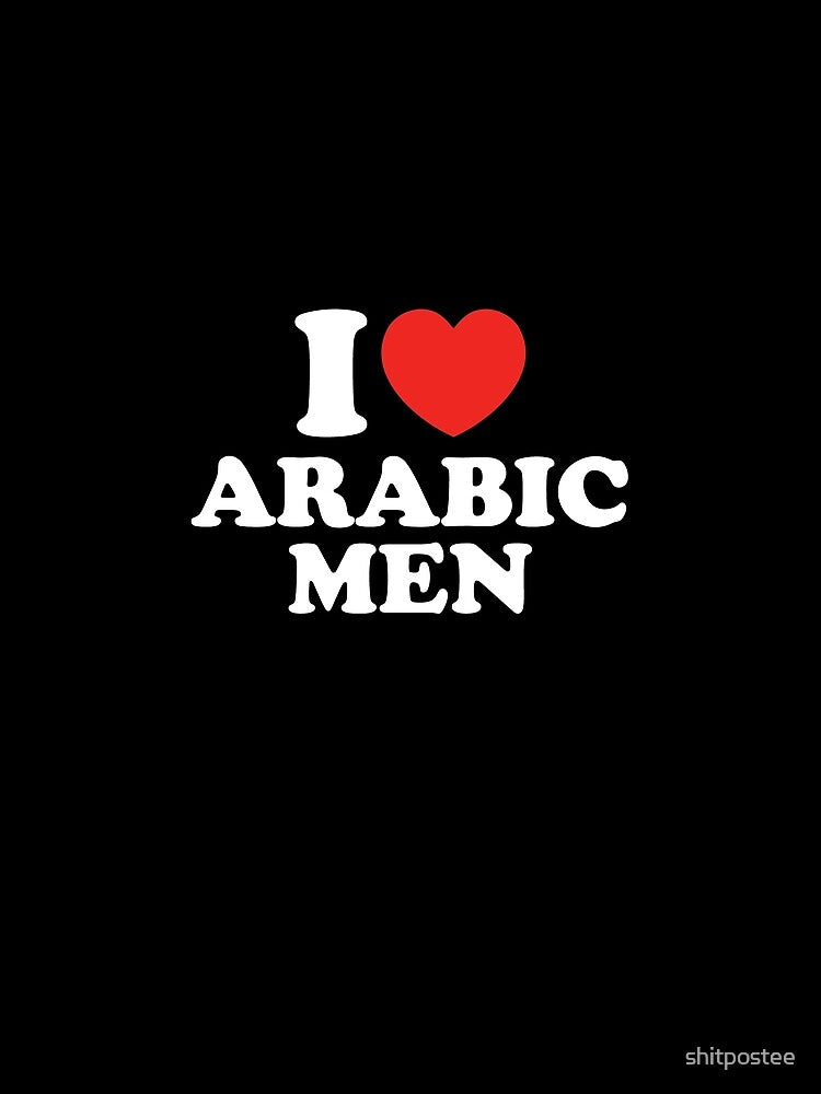 I Love Arabic Men by shitpostee