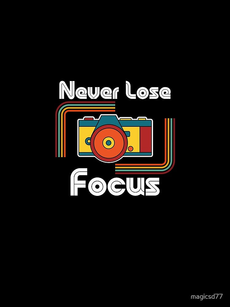 Retro Never Lose Focus Photography Camera Photographer by MagicSD Designs
