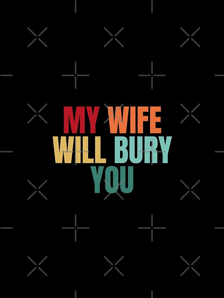 My Wife Will Bury You by Dondonmart