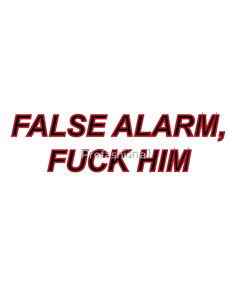 False alarm, fuck him by Profashionall