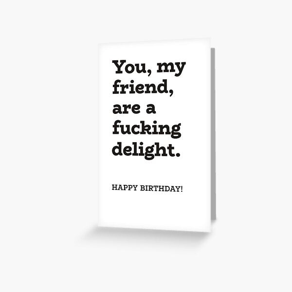 You, My Friend, Are A Fucking Delight Happy Birthday by krystalRomanart