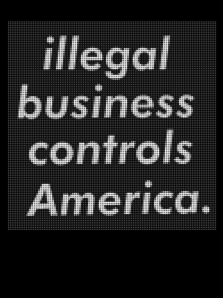 illegal business controls America. by sanseffort