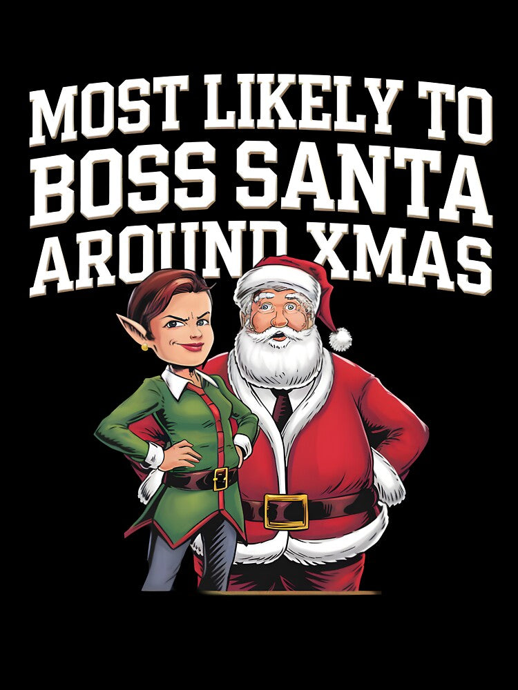 Most Likely to Boss Santa Around Xmas by TravelofArtist