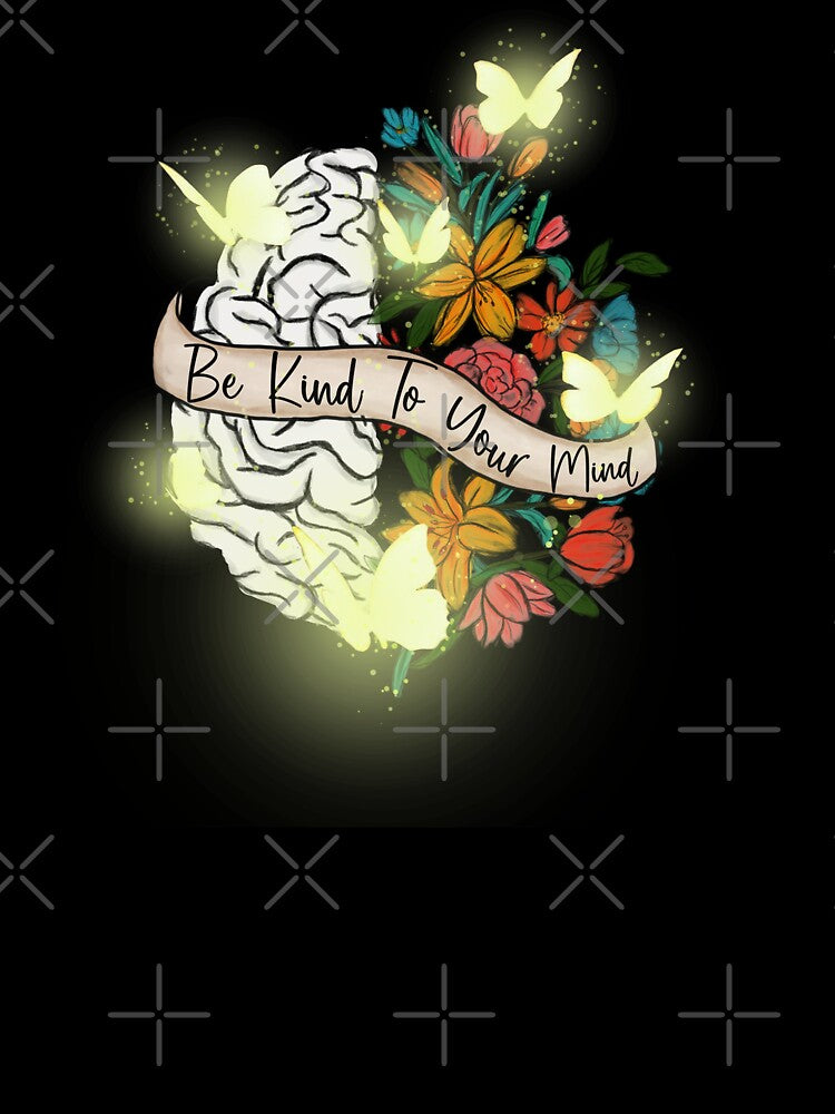 Flower Your Mind: A Reminder to Be Kind to Yourself by Infinite creative  Boutique
