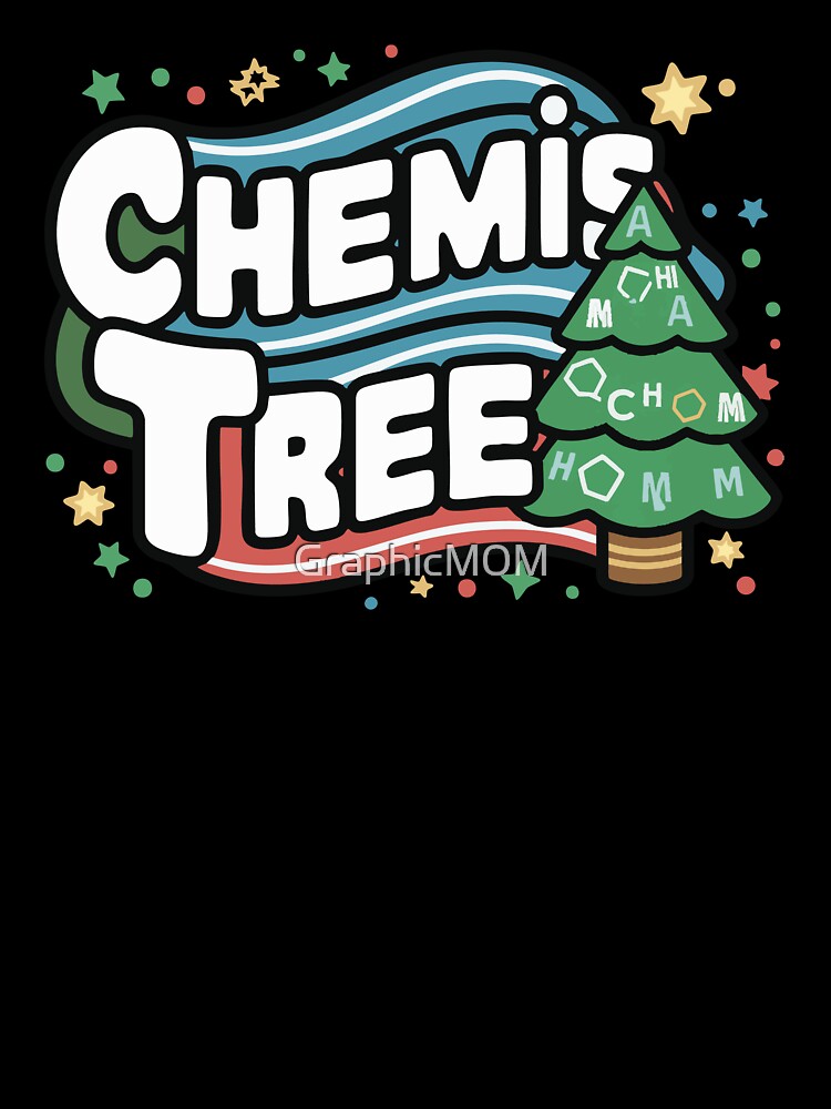 Chemis-Tree (Chemistry enthusiast/teacher) Holiday Christmas Chemistry by GraphicM0M