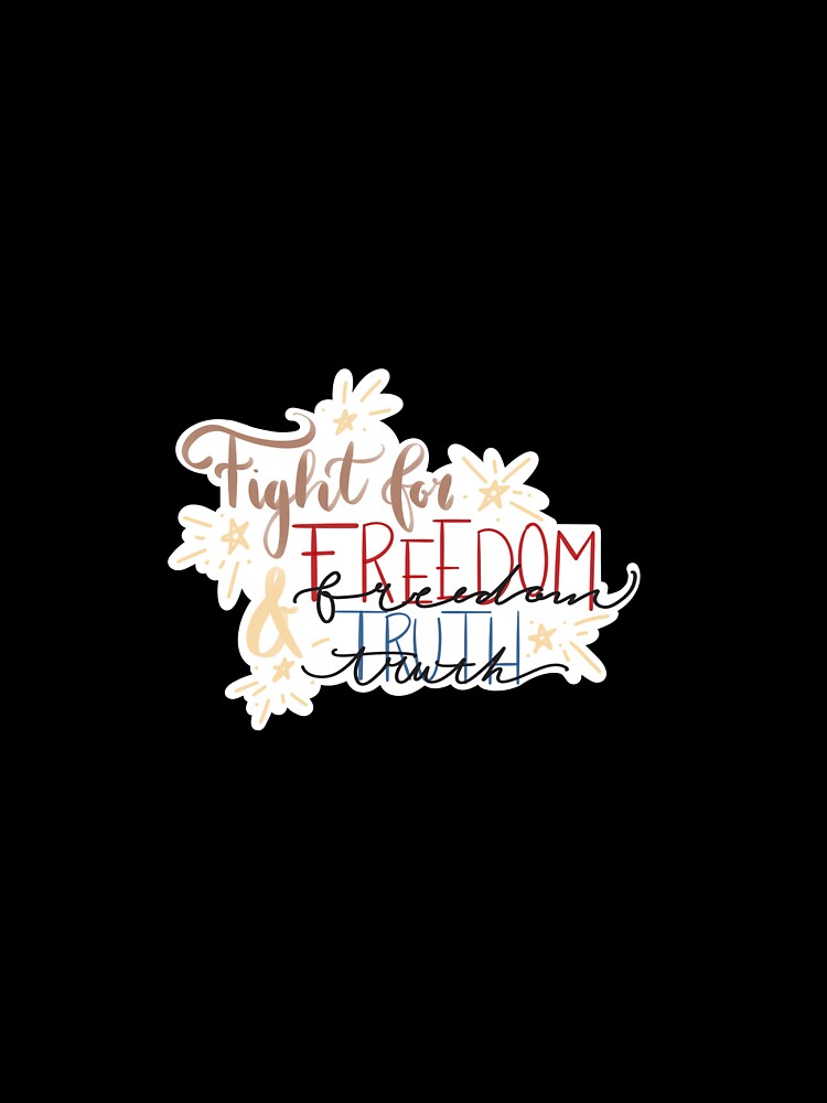 Fight for Freedom and Truth by Stickalicous