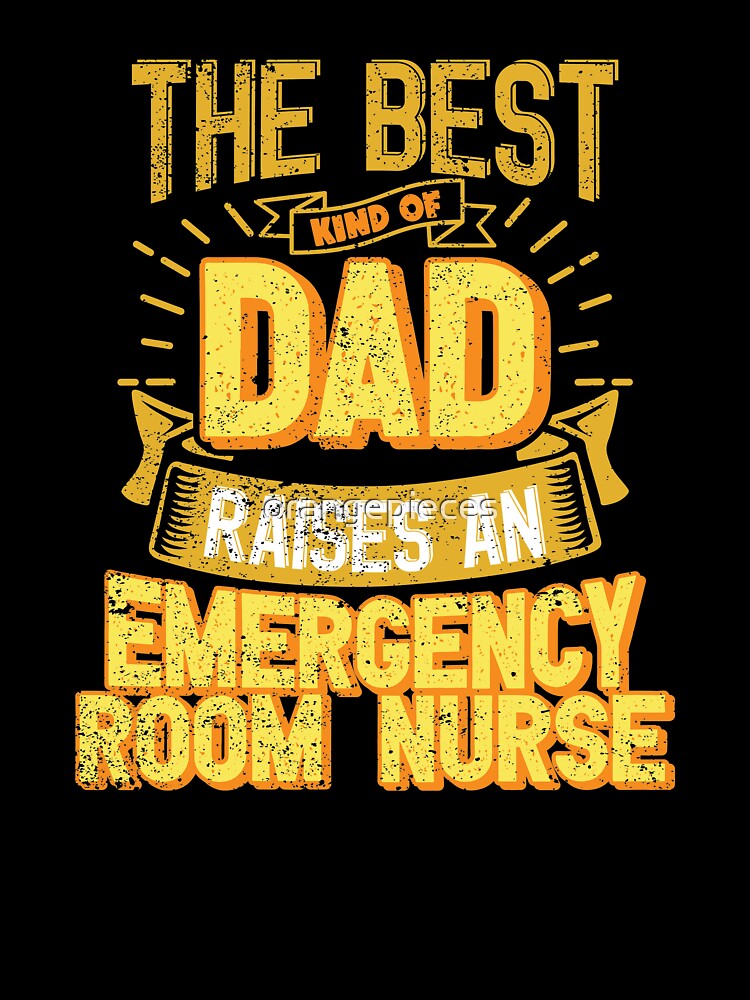 This Great Gifts For Dad From Daughter - The Best Kind Of Dad Raises an Emergency Room Nurse - Unique gift for him your Father or Husband by Orange Pieces