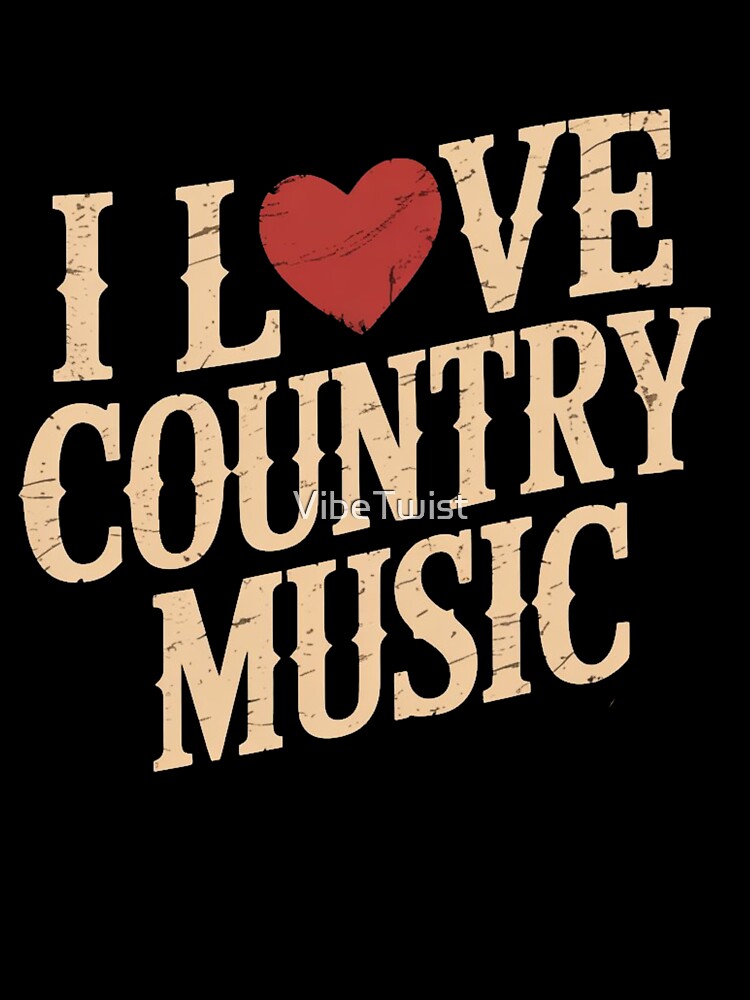 i love country music - vintage style by VibeTwist