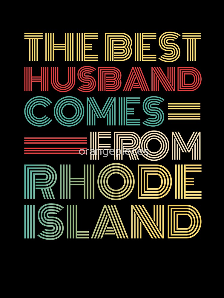 The Best Husband Comes From Rhode Island by Orange Pieces