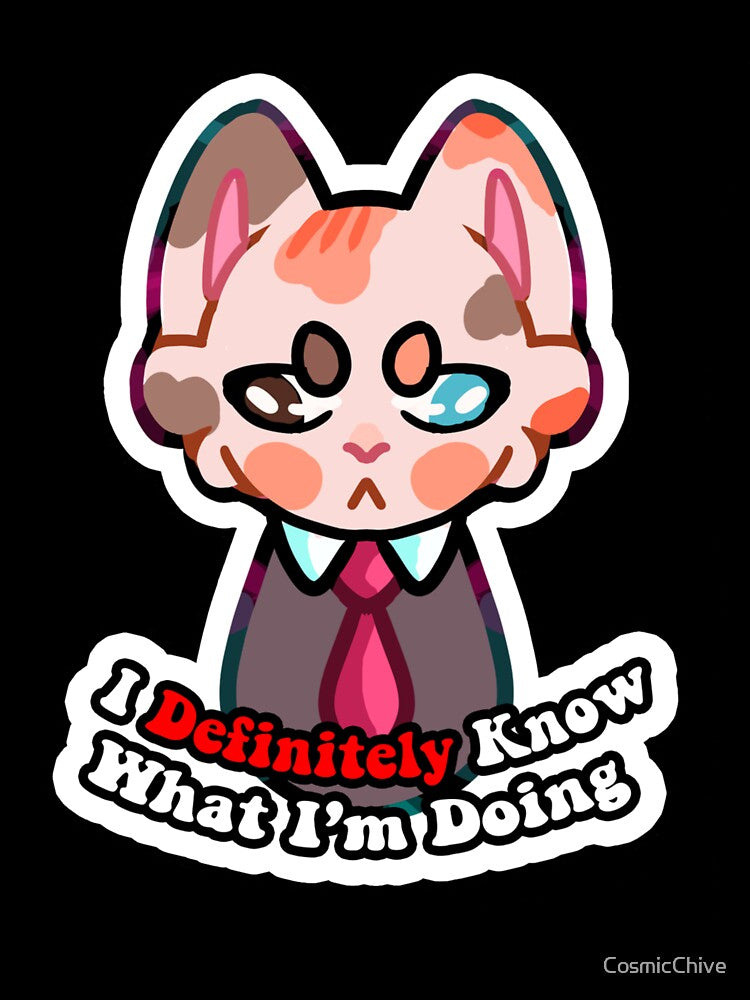 I Definitely Know What I'm Doing by CosmicChive