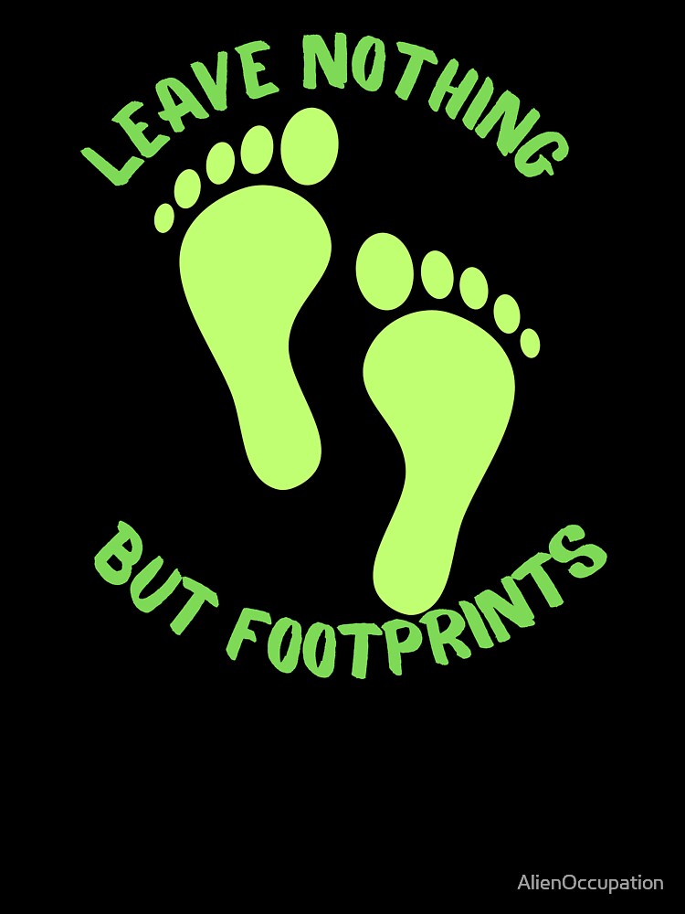 Leave Nothing But Footprints Environmental Awareness by AlienOccupation