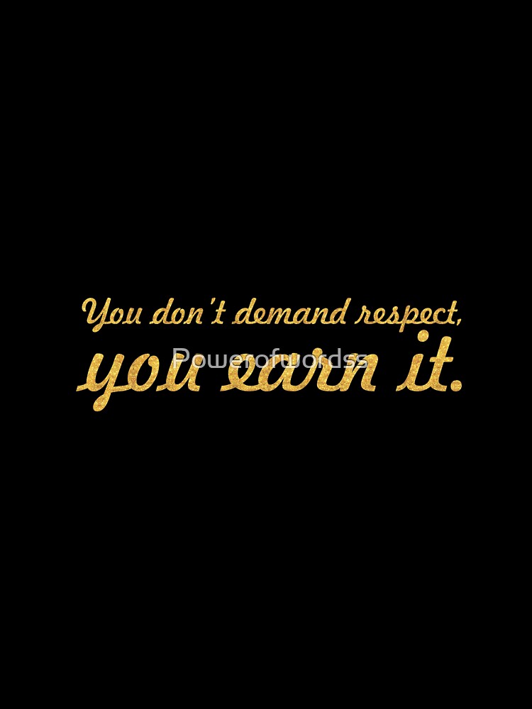 You don't demand... Inspirational Quote by Powerofwordss
