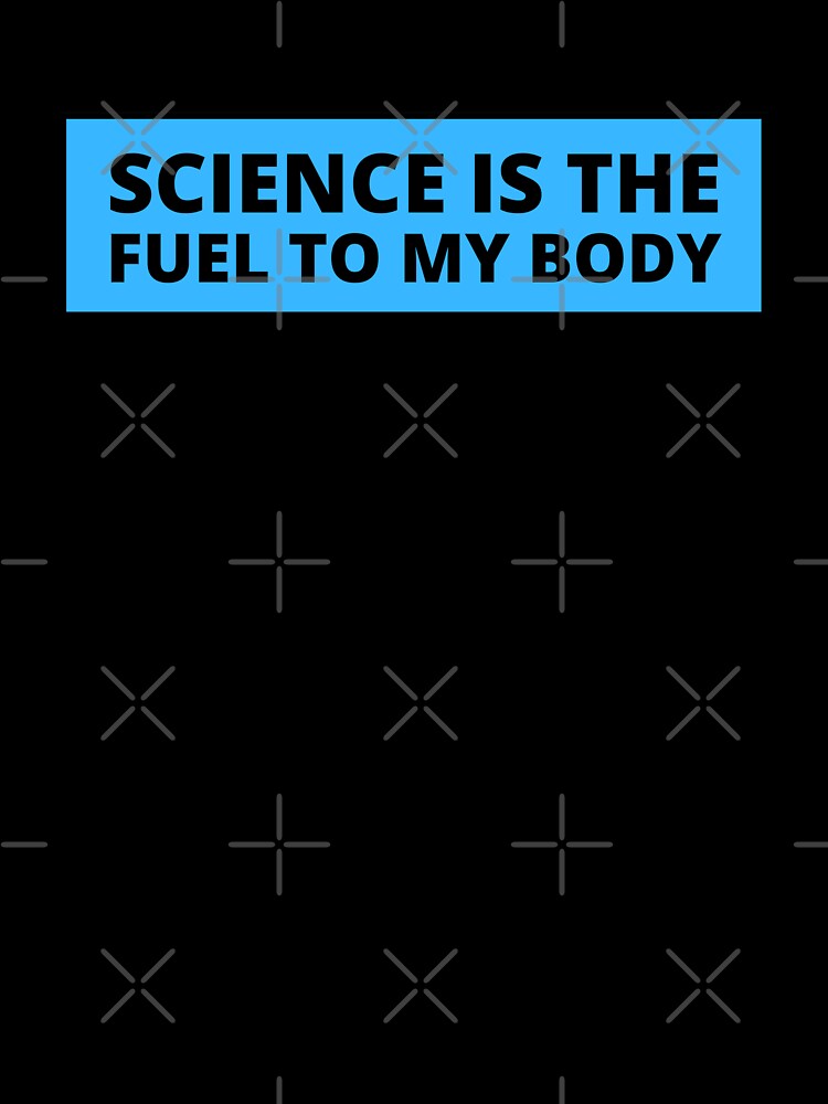 science is the fuel of my body by TomorrowQuotes