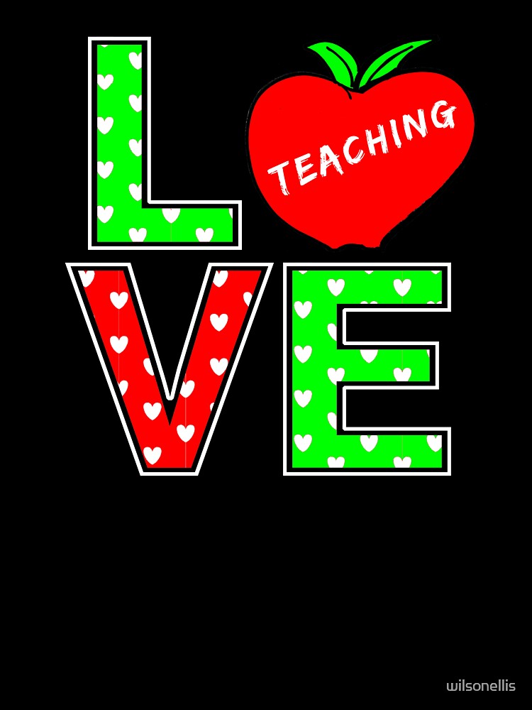 Love Teaching Teacher by wilsonellis