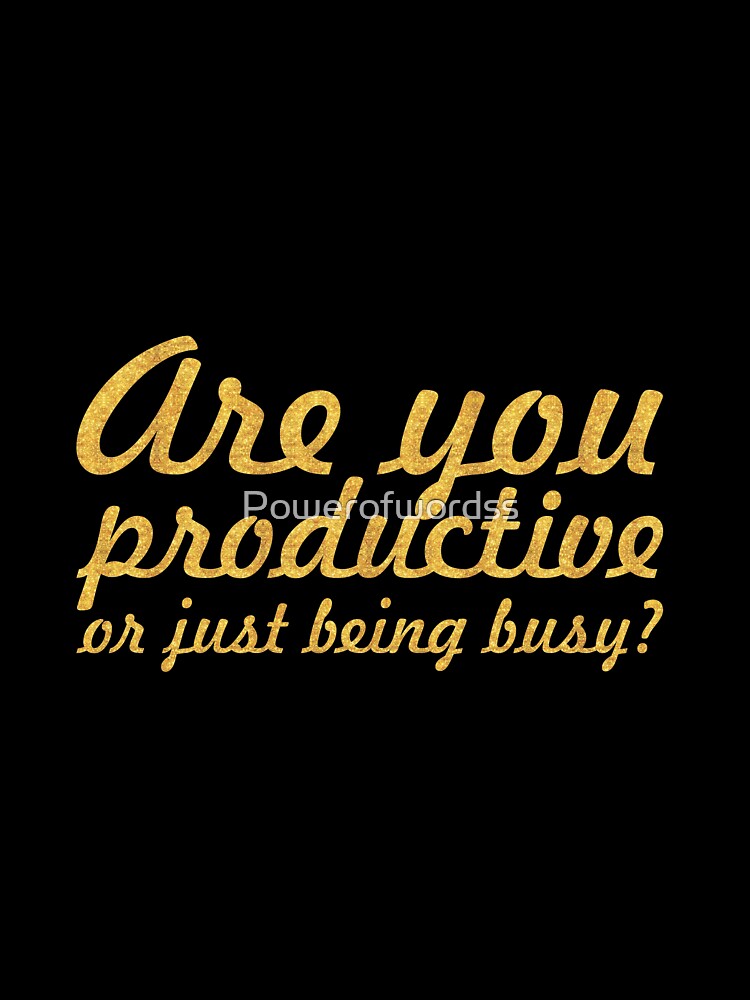 Are you productive... Inspirational Quote by Powerofwordss