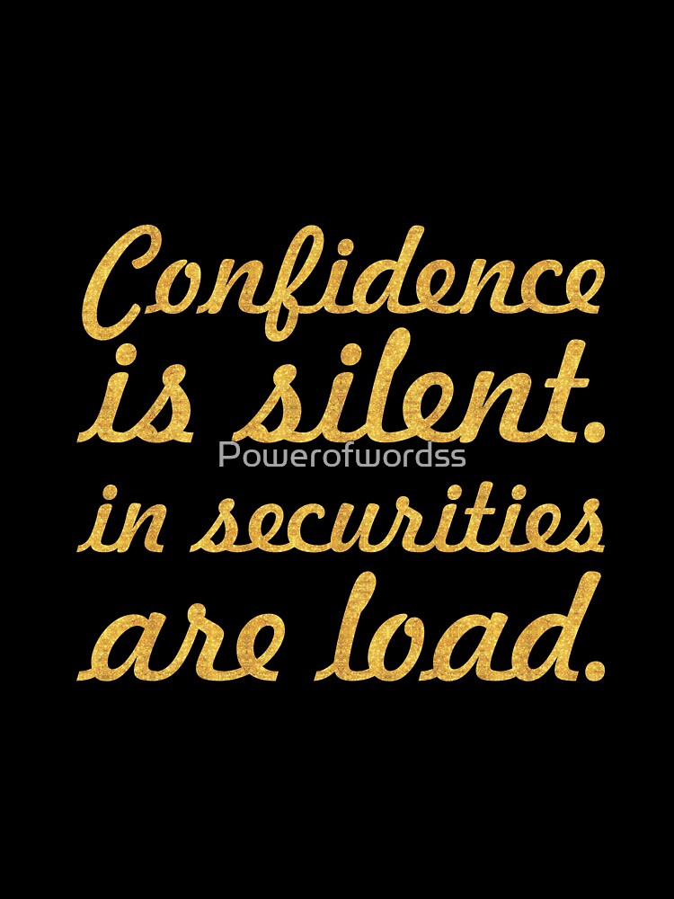 Confidence is silent... Inspirational Quote by Powerofwordss