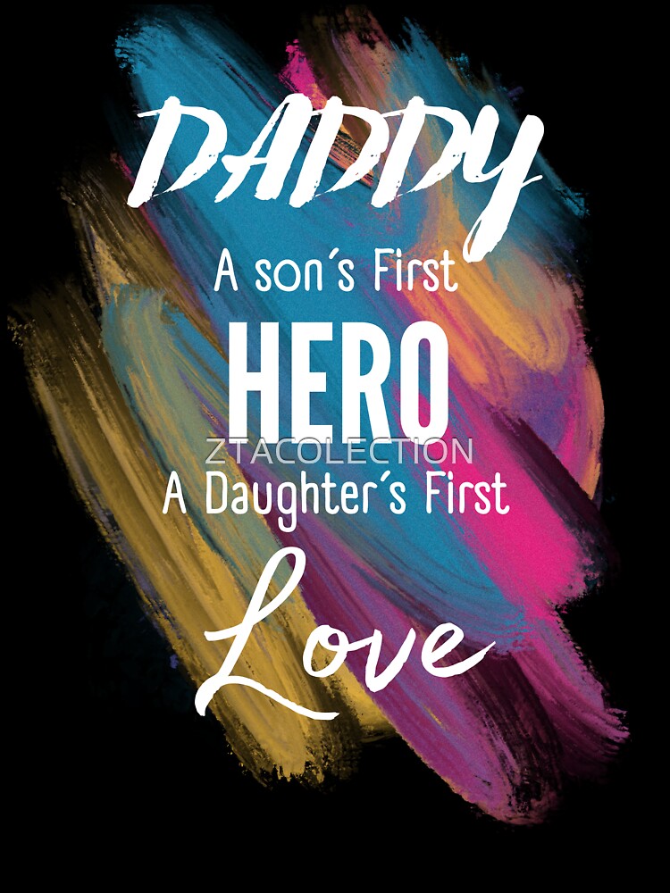 Dad a son´s first hero a daughter´s first love Best Dad, Father's day by ZTACOLECTION