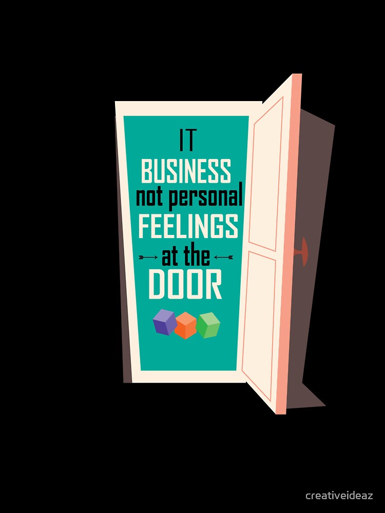 It business not personal feelings at the door Inspirational Motivational Quote by creativeideaz
