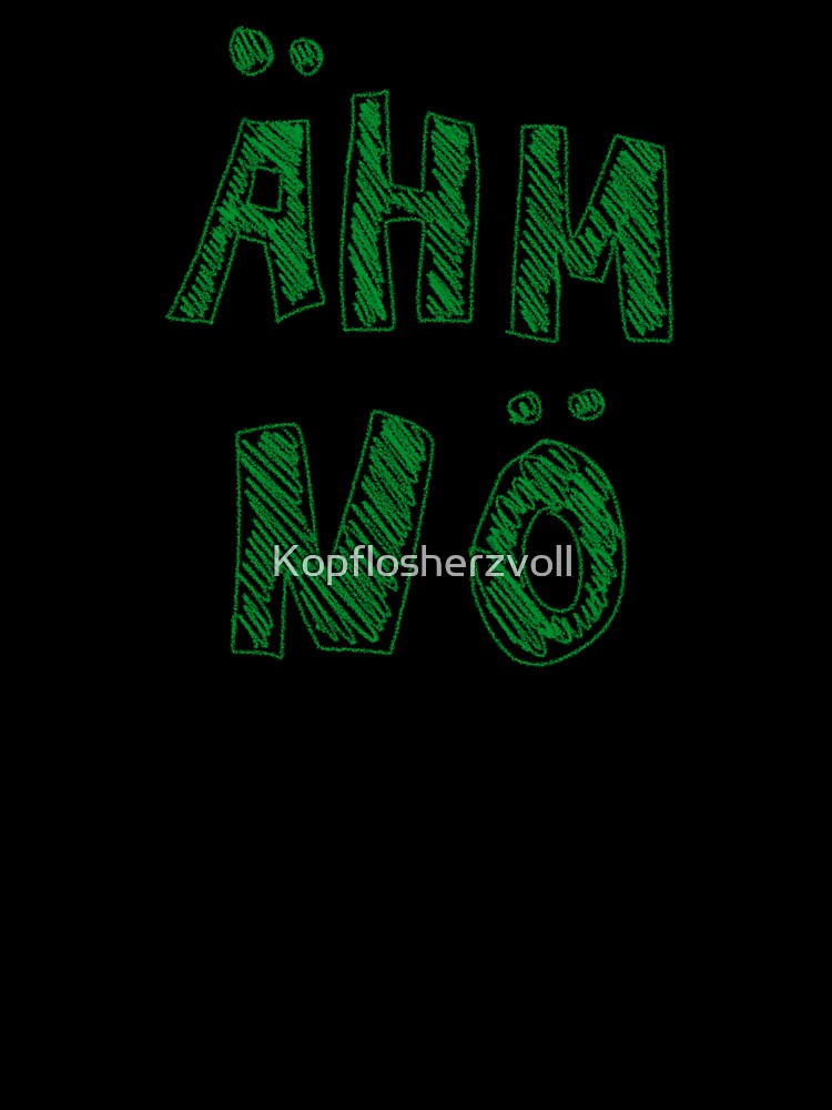 Um nope statement t shirt by Kopflosherzvoll