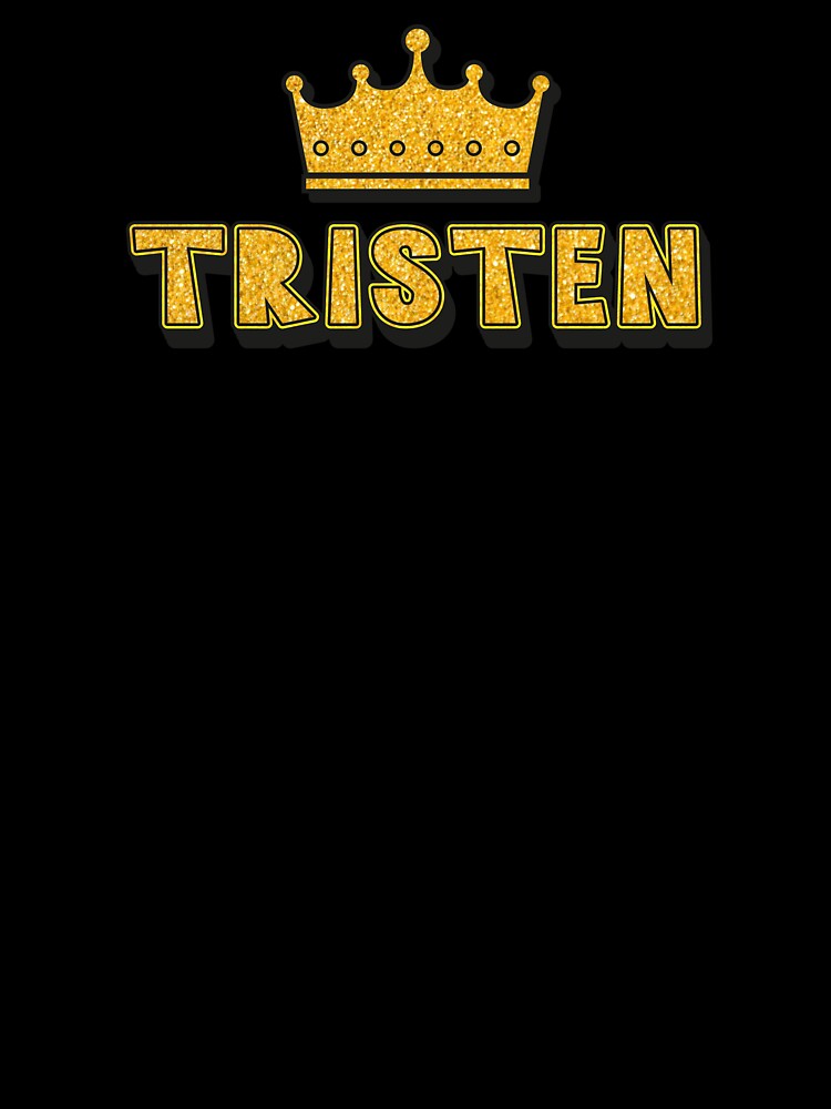Tristen Personalized Name With Crown - Cool & Funny Custom Gift for Men and Boys by Oussinc