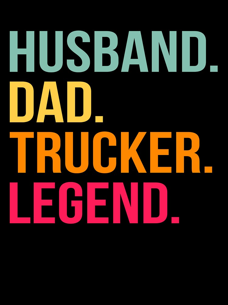 Husband Dad Trucker Legend by NessiCreates