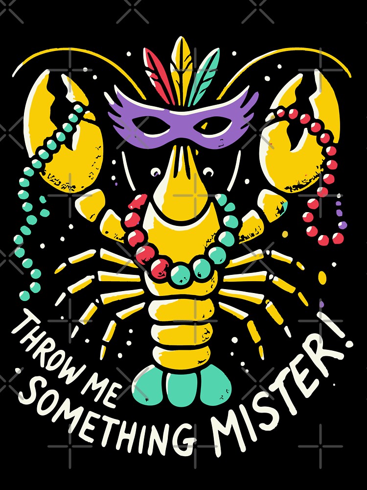 Mardi Gras Lobster Throw Me Something Mister by LuminOrb