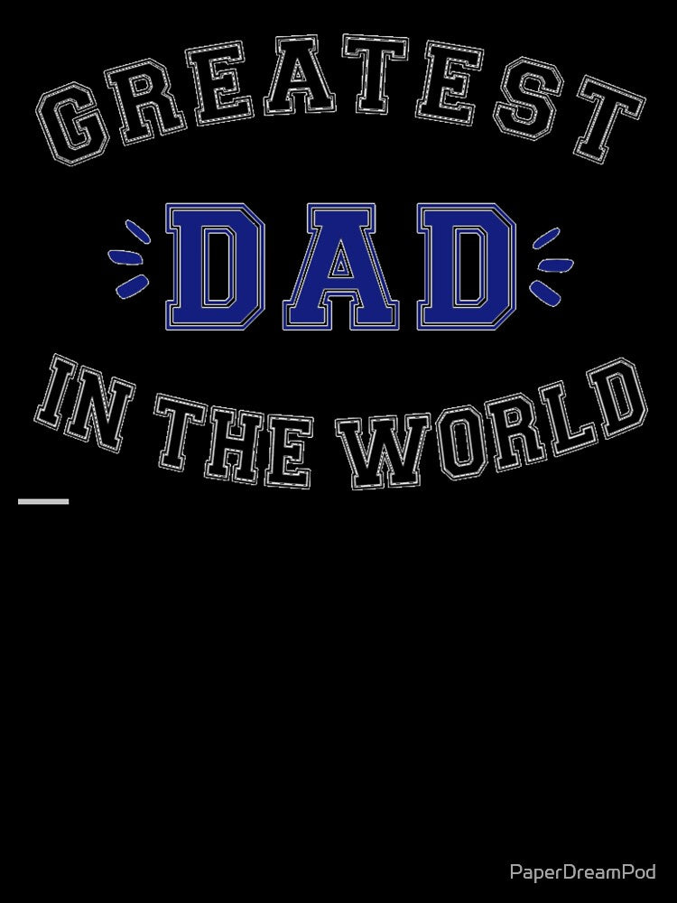 Greatest dad in the world for being an inspiration by PaperDreamPod