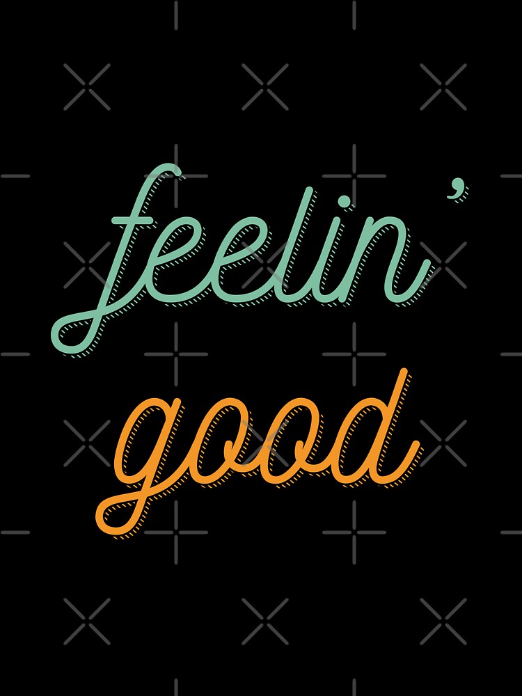 feelin' good | text typography by trepiu