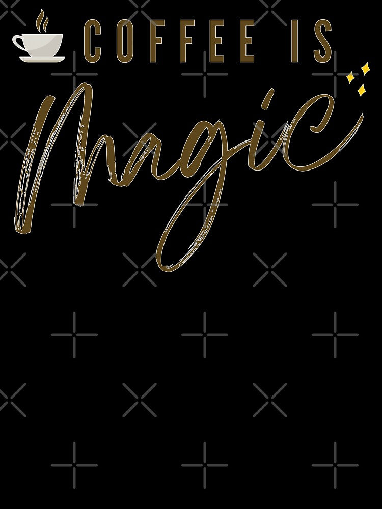 Coffee Is Magic - Coffee Slogan by jacnotjac