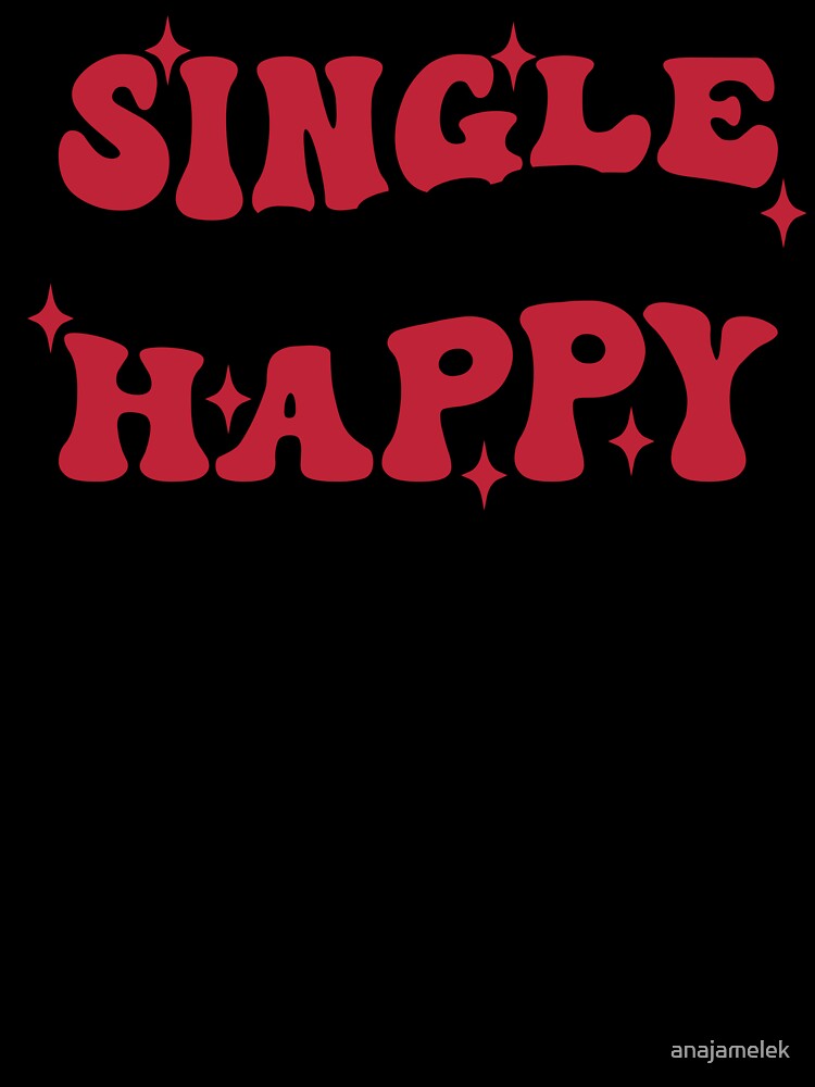 SINGLE AND HAPPY FUNNY VALENTINE'S GIFTS by anajamelek