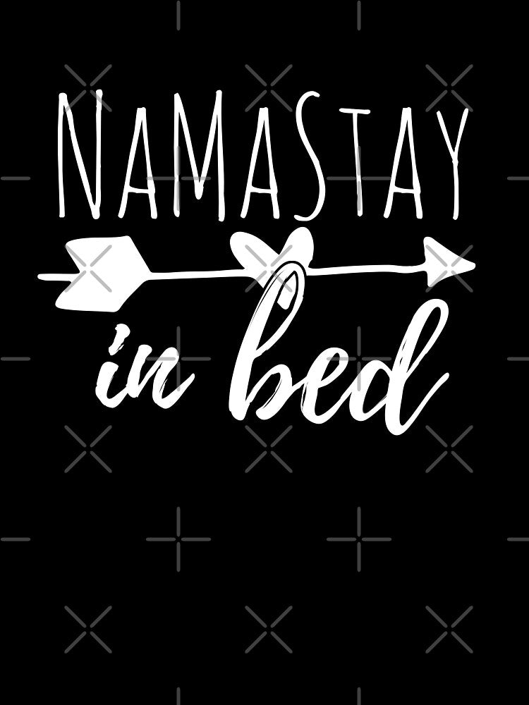 i stay in bed namaste yoga with humor by LuminOrb