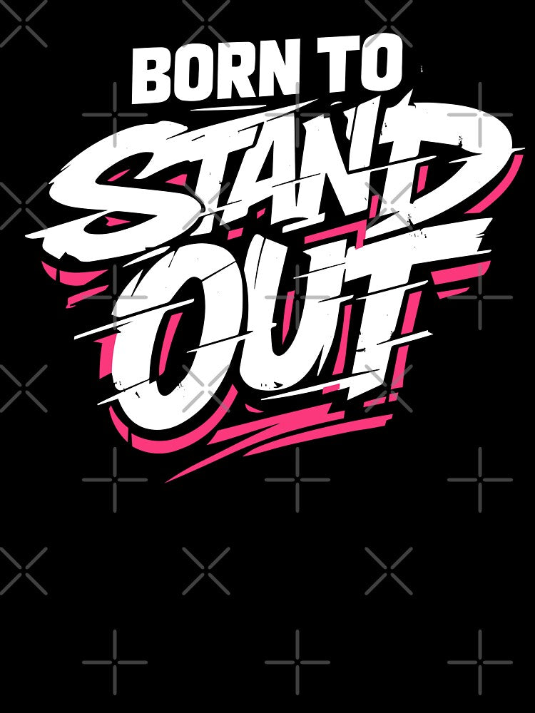 Born to Standout by ElevatedGrear