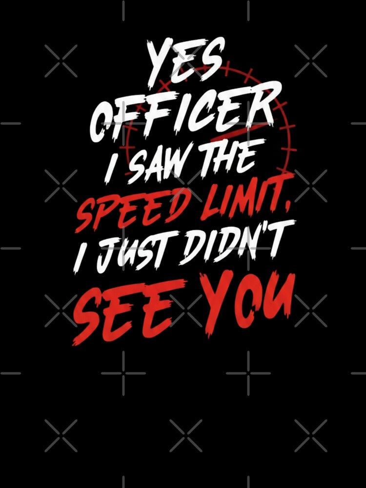 Yes officer I saw the speed limit. I just didn’t see you- Motorcycle Design by TwoWheels-shop