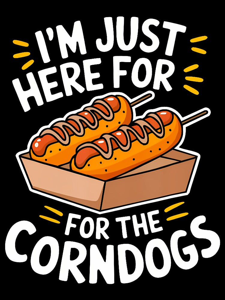 I'M Just Here For The Corndogs by hattazillsu