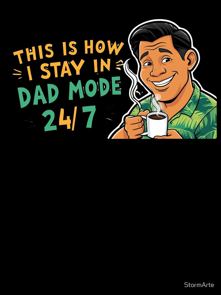 Dad On Mode 24/7 - Design for Awesome Dads by StormArte