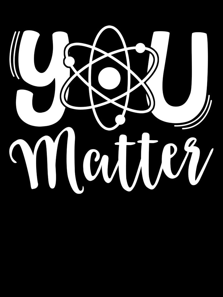 You Matter Science Teacher Chemistry by KendraHenke