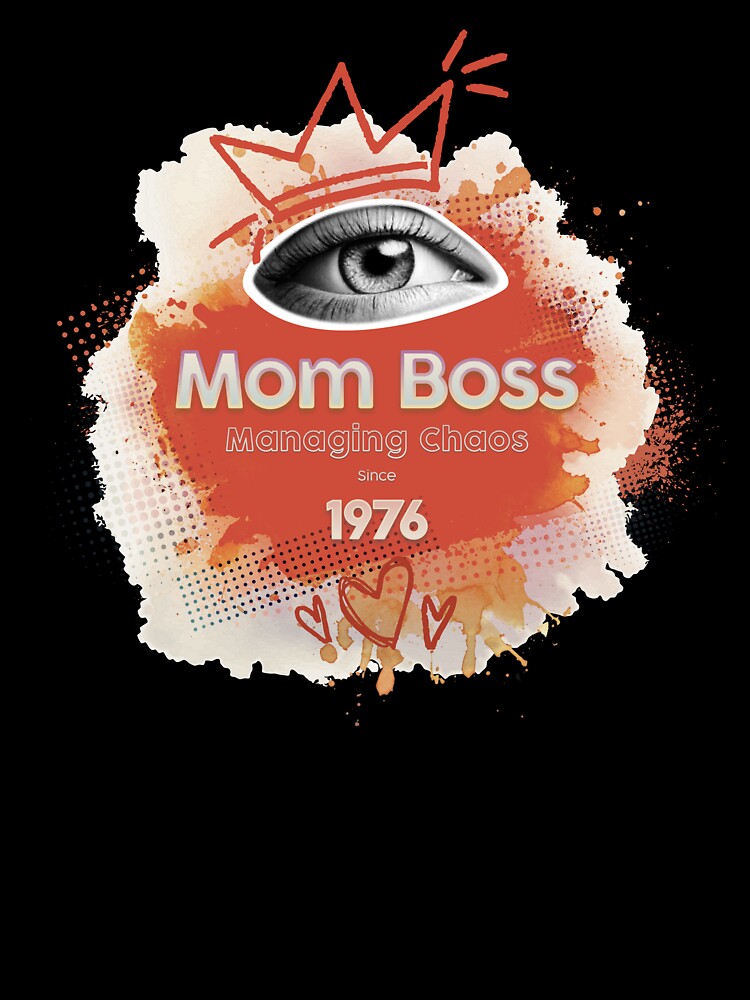 Mom Boss: Managing Chaos Since 1976 by RedGhostDesign